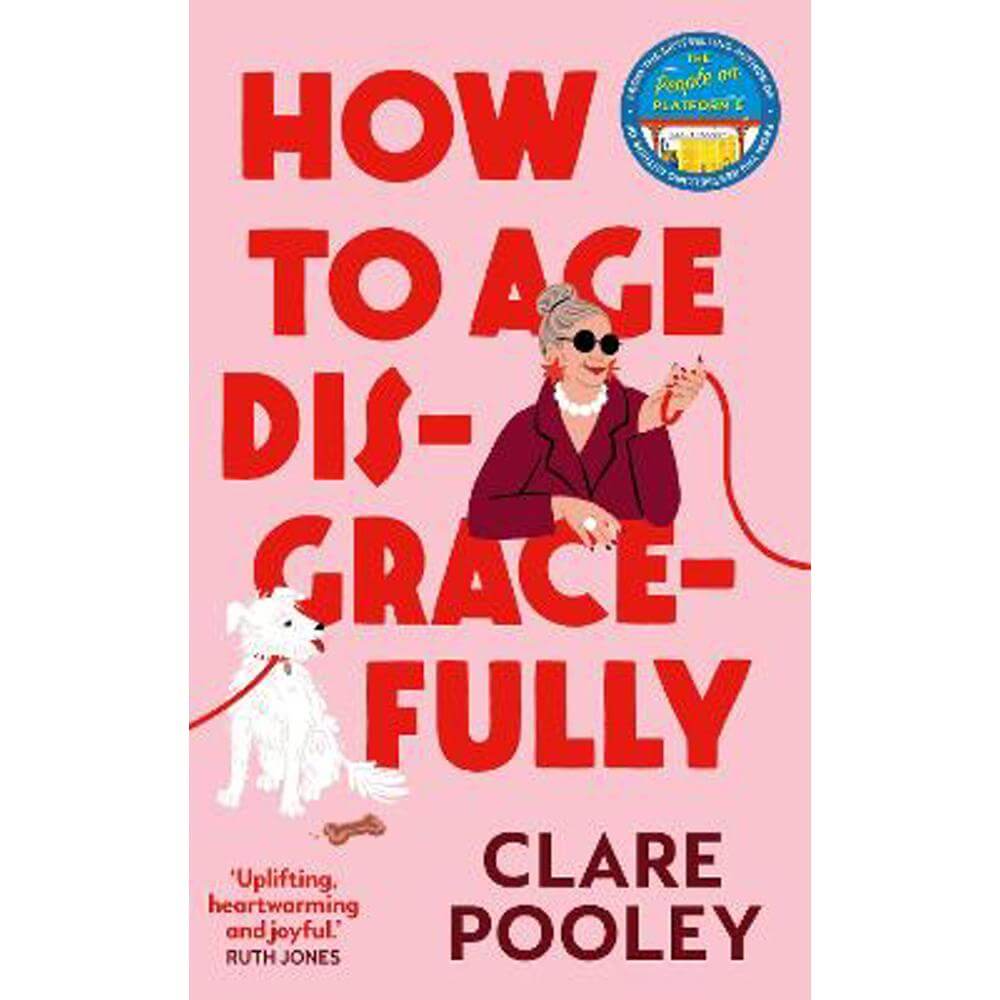 How to Age Disgracefully (Hardback) - Clare Pooley